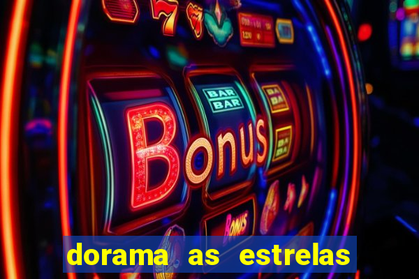 dorama as estrelas nao sao tao brilhantes quanto voce